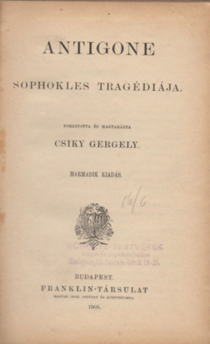 Sophokles Csiky Gergely (ford.) - Antigone Sophokles Tragédiája