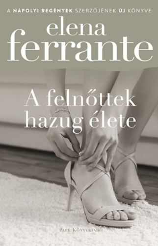 Elena Ferrante - A feln�ttek hazug �lete