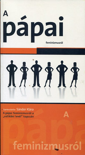 S�ndor Kl�ra szerk. - A p�pai feminizmusr�l a "vatik�ni lev�l" kapcs�n