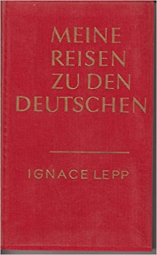 Ignace Lepp - Meine reisen zu den Deutschen