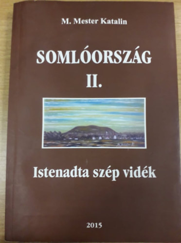 M. Mester Katalin - Somlóország II. - Istenadta szép vidék