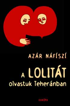Azar Nafisi - A Lolitát olvastuk Teheránban