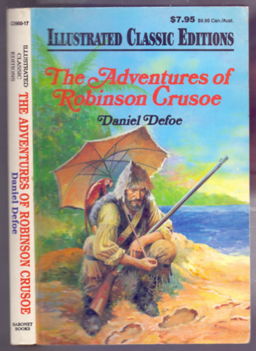 Daniel Defoe - The Adventures of Robinson Crusoe (Illustrated Classic Editions)