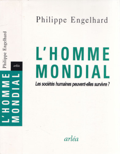 Philippe Engelhard - L'homme mondial (Les soci�t�s humaines peuvent-elles survivre?)