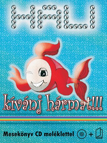 Kálmán Tamás, Tallós Andrea Nagy Zoltán - Hali - Kívánj hármat!!!