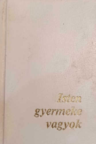 Isten gyermeke vagyok - Ima- �s �nekesk�nyv katolikus gyermekek sz�m�ra