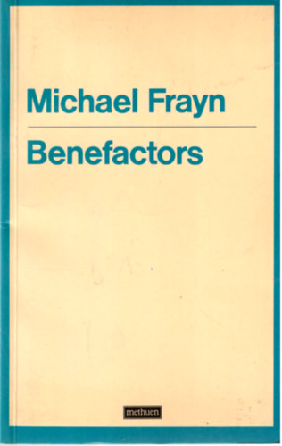 Michael Frayn - Benefactors: A play in two acts