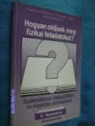 Miskolczi, Molnár Bonifert - Hogyan oldjuk meg a fizikai feladatokat?