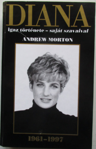Andrew Morton - Diana igaz t�rt�nete - saj�t szavaival