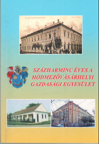 Varga T�th B�lint - Sz�zharminc �ves a H�dmez�v�s�rhelyi Gazdas�gi Egyes�let