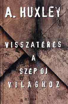 Aldous Huxley - Visszat�r�s a sz�p �j vil�ghoz