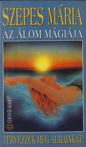 Szepes Mria - Az lom mgija - Tervezzk meg lmainkat!