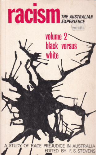 F.S. Stevens  (ed.) - Racism - The Australian Experience volume 2. - Black versus white (Rasszizmus - angol nyelv�)