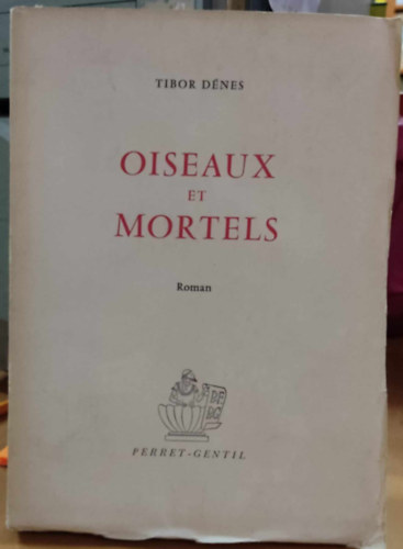 D�nes Tibor - Oiseaux et Mortels (Madarak �s haland�k)(Perret-Gentil)