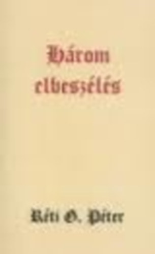 R�ti G. P�ter - H�rom elbesz�l�s