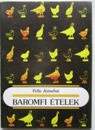Pelle Józsefné - Baromfi ételek
