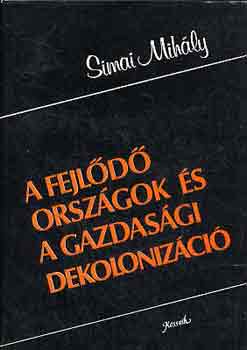 Simai Mihály - A fejlődő országok és a gazdasági dekolonizáció