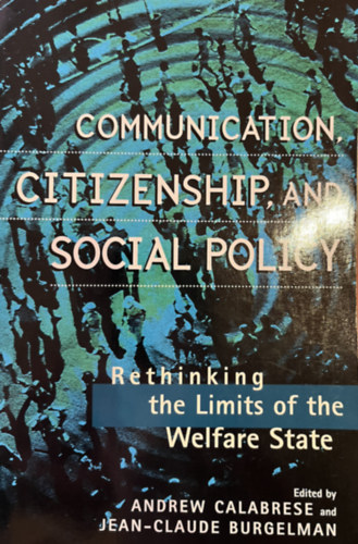 Jean-Claude Burgelman Andrew Calabrese - Communication, Citizenship, and Social Policy