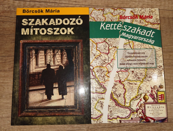 Brcsk Mria - 2 ktet Brcsk Mritl: Kettszakadt Magyarorszg, Szakadoz mtoszok