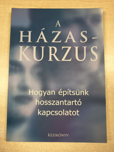 Nicky and Sila Lee - A h�zaskurzus - Hogyan �p�ts�nk hosszantart� kapcsolatot (A h�zass�g k�nyve)