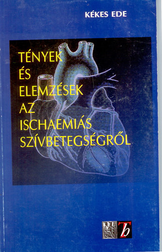 Kékes Ede - Tények és elemzések az ischaemiás szívbetegségről