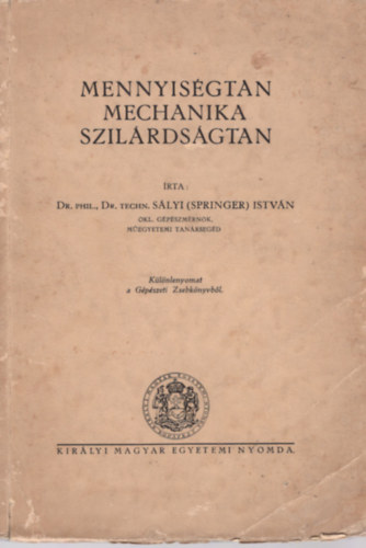 S�lyi  Istv�n (Springer) - Mennyis�gtan, mechanika, szil�rds�gtan
