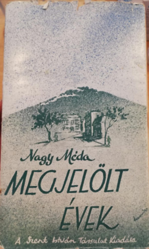 Nagy Méda - Megjelölt évek