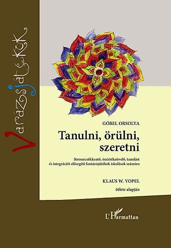 G�bel Orsolya - Tanulni, �r�lni, szeretni