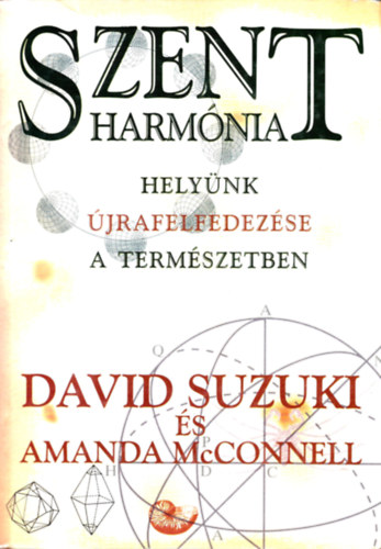 David Suzuki - Amanda McConnell - Szent harmnia - Helynk jrafelfedezse a termszetben