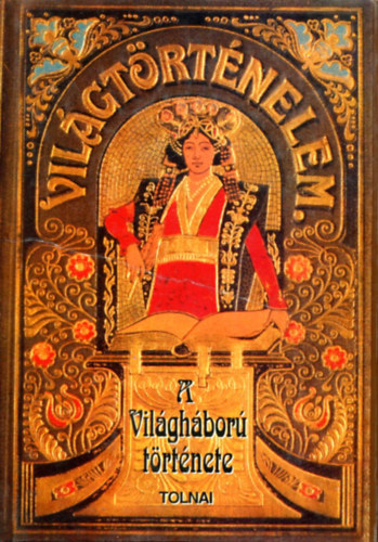 Zig�ny �rp�d - Tolnai: A vil�gh�bor� t�rt�nete 1914-1917 III. k�tet!