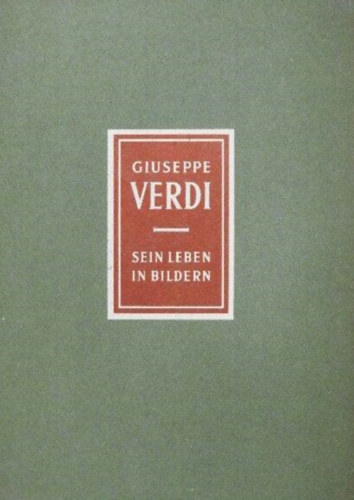 Richard Petzoldt - Giuseppe Verdi - Sein leben in bildern