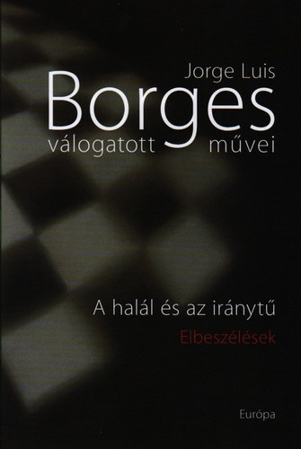Jorge Luis Borges - A hall s az irnyt