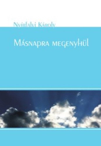 Nyrfalvi Kroly - Msnapra megenyhl