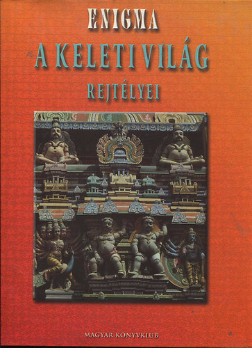 Magyar Knyvklub - Enigma: A keleti vilg rejtlyei