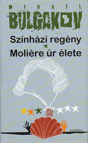 Mihail Bulgakov - Sznhzi regny - Molire r lete