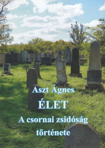 Aszt Ágnes - Élet - A csornai zsidóság története