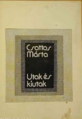 Csattos M�ria - Utak �s kiutak