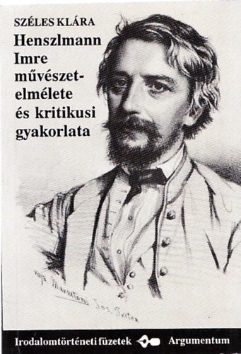 Sz�les Kl�ra - Henszlmann Imre m�v�szetelm�lete �s kritikusi gyakorlata (Dedik�lt)
