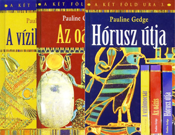 Pauline Gedge - A kt fld ura 1-3. (A vzilmocsr + Az ozis + Hrusz tja)