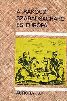 Köpecz Béla (szerk.) - A Rákóczi-szabadságharc és Európa