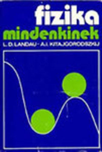 A.I. Kitajgorodszkij; L. D. Landau - Fizika mindenkinek