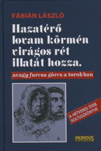 Fbin Lszl - Hazatr lovam krmn virgos rt illatt hozza, avagy furcsa grcs a torokban