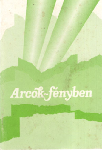 Arcok-fnyben