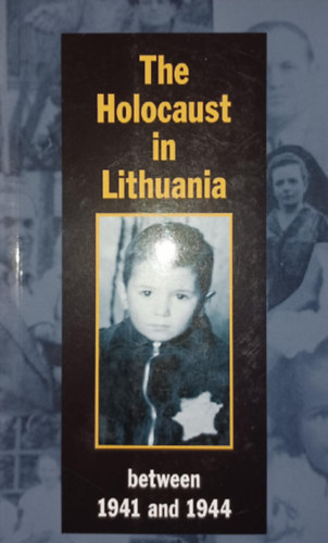 The Holocaust in Lithuania - between 1941 and 1944