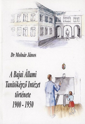 Molnr Jnos - A Bajai llami Tantkpz Intzet trtnete, 1900-1950