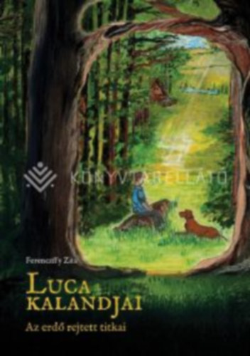 Ferenczffy Zita - Luca kalandjai Az erdő rejtett titkai