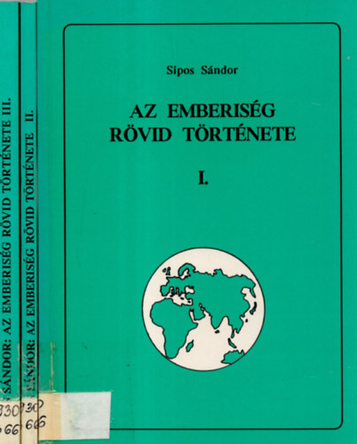 Sipos Sándor - Az emberiség rövid története I - III.
