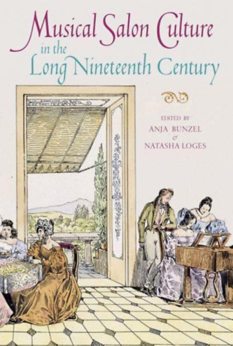 Natasha Loges Anja Bunzel - Musical Salon Culture in the Long Nineteenth Century