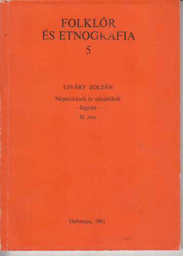 Ujvry Zoltn - Npszoksok s sznjtkok (Jegyzet) II. rsz (Folklr s etnogrfia 5.)