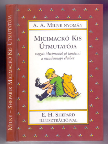 A.A. Milne nyomn - Micimack Kis tmutatja (E.H. Shepard illusztrciival)